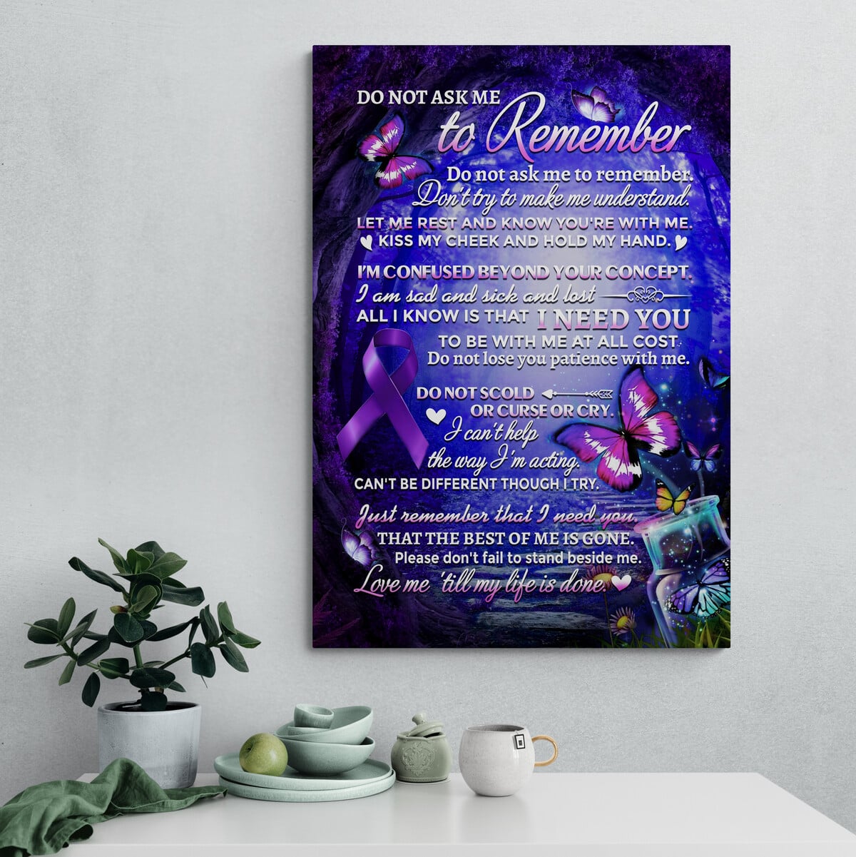 Alzheimer Do Not Ask Me to Remember Don't Try to Make Me Understand ...