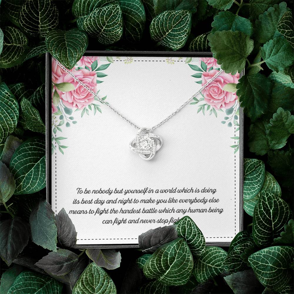 To Be Nobody but Yourself in A World Which Is Doing Its Best Day and Night Love Knot Pendant Necklace