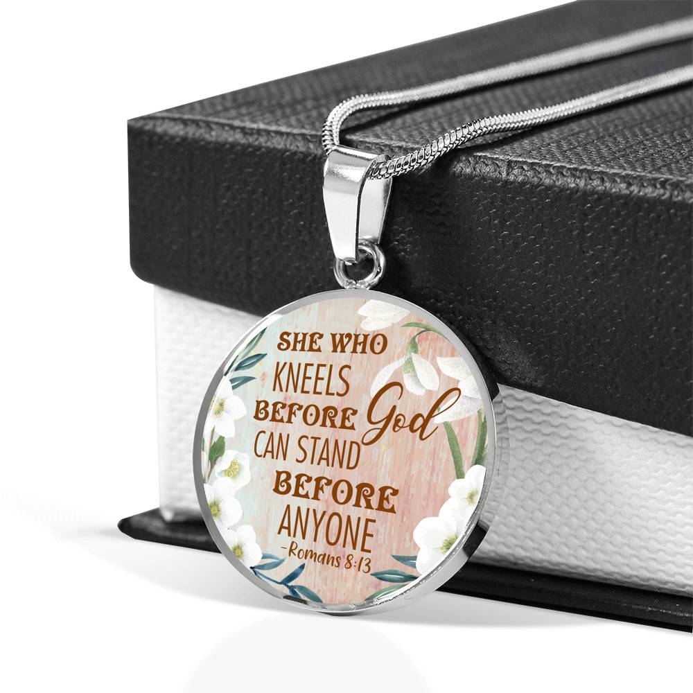 She Who Kneels Before God Can Stand Before Anyone Romans 8:31 Circle Pendant Necklace