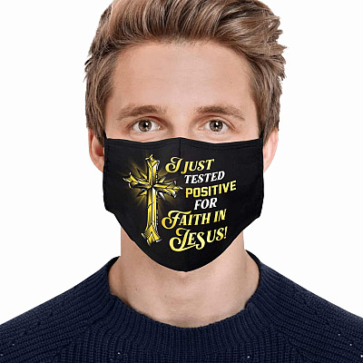 I Just Tested Positive for Faith in Jesus Washable Reusable Custom Printed Cloth Face Mask Cover