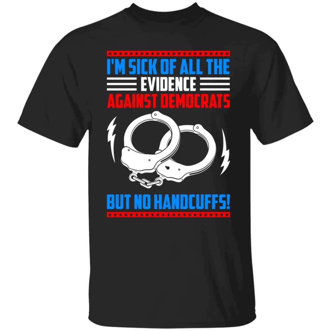 I'm Sick Of All The EvidShirt, Black, Unisex T-Shirt