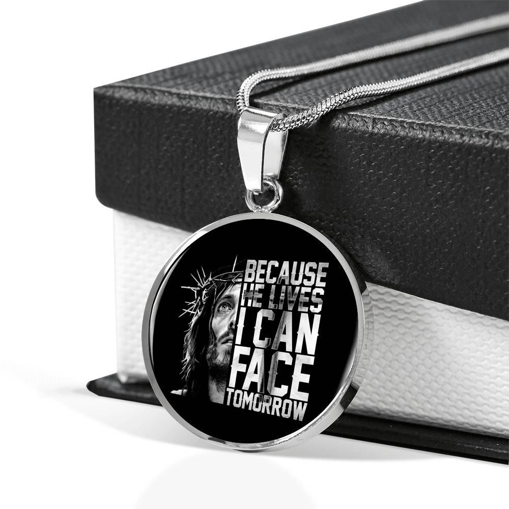 Because He Lives I Can Face Tomorrow Jesus Circle Pendant Necklace - Bangle