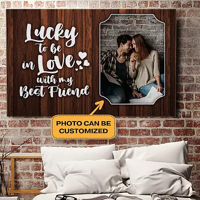 Custom Photo Lucky To Be In Love With My Best Friend Gallery Wrapped Framed Canvas Prints - Unframed Poster