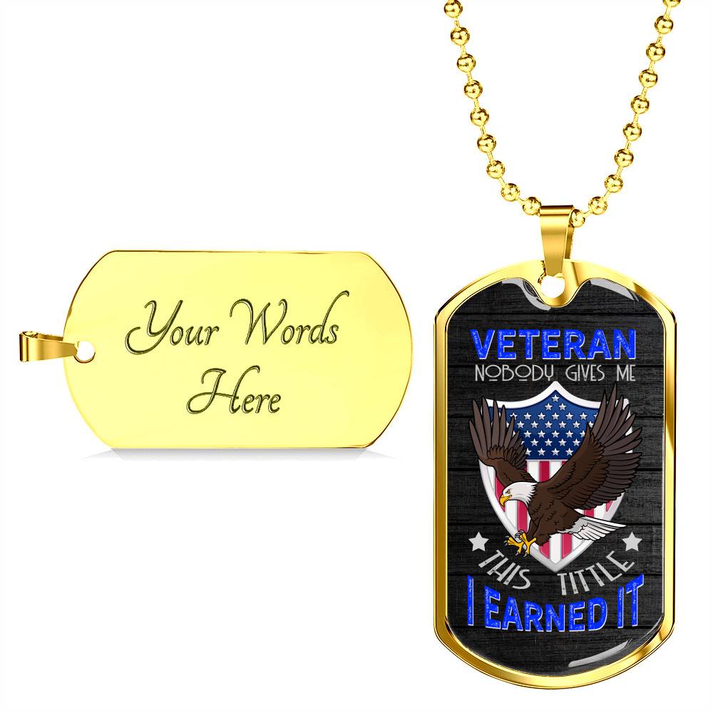 Veteran Nobody Gives Me This Title I Earned It Dog Tag Pendant Necklace - Veteran Necklace