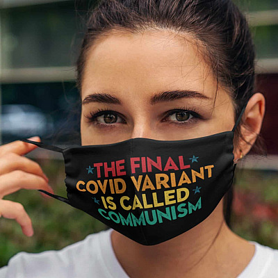 The Final Covid Variant Is Called Communism Washable Reusable Custom Printed Cloth Face Mask Cover