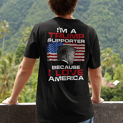 Alternative view of I'm A Trump Supporter Because I Love America Print On Back Only - Plain Front T-Shirt