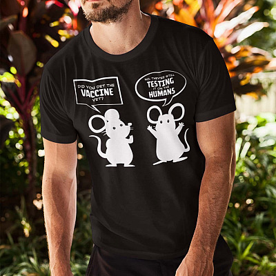 Alternative view of Did You Get Vaccine Yet No They're Still Testing It On The Humans T-Shirt - Funny Vaccine T-Shirt