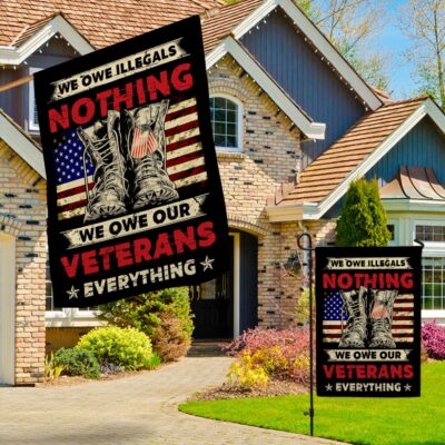 Alternative view of We Owe Illegals Nothing We Owe Veterans Everything Garden Flag - House Flag - Wall Flag