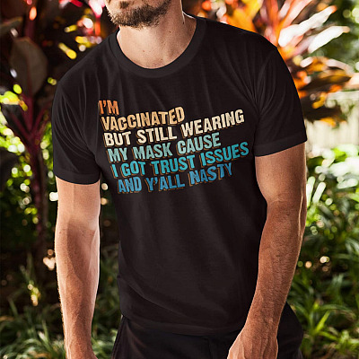 Alternative view of I'm Vaccinated But Still Wearing My Mask Cause I Got Trust Issues And Y'all Nasty Retro Vintage T-Shirt