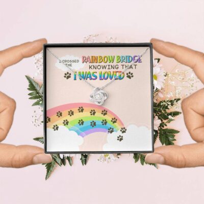 Dog Mom I Crossed the Rainbow Bridge Knowing That I Was Loved Love Knot Pendant Necklace