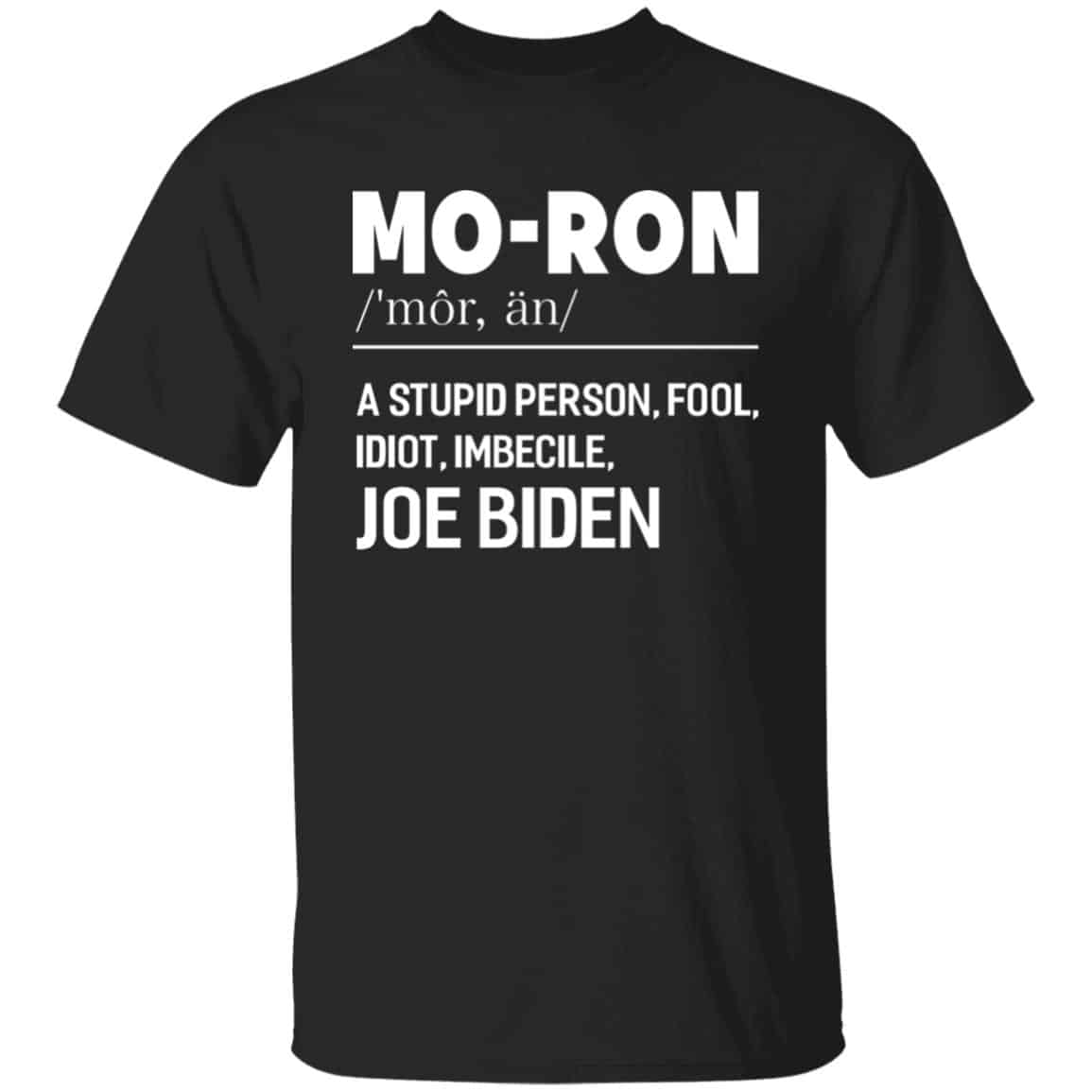 Moron A Stupid Person Shirt, Black, Unisex T-Shirt Moron A Stupid Person Shirt, Black, Unisex T-Shirt
