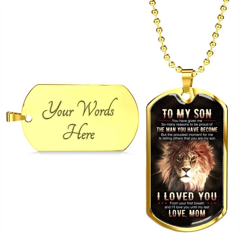 To My Son You Have Given Me So Many Reasons To Be Proud Of The Man You Have Become Dog Tag Pendant Necklace From Mom To My Son You Have Given Me So Many Reasons To Be Proud Of The Man You Have Become Dog Tag Pendant Necklace From Mom
