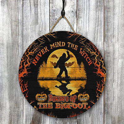 Beware of The Bigfoot Sasquatch Believer Circle Wooden Door Sign - Never Mind The Witch Front Porch Sign Outdoor Decor Halloween Farmhouse