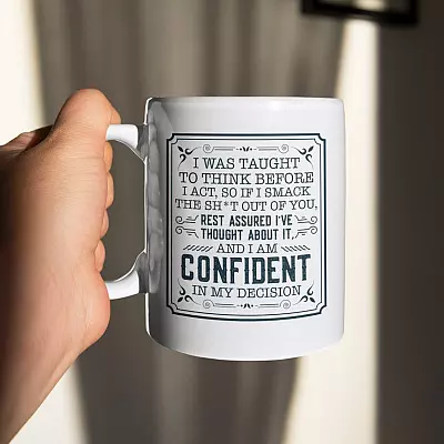 Alternative view of I Was Taught To Think Before I Act So If I Smack The Shit Out Of You Ceramic Coffee Mug - Water Bottle