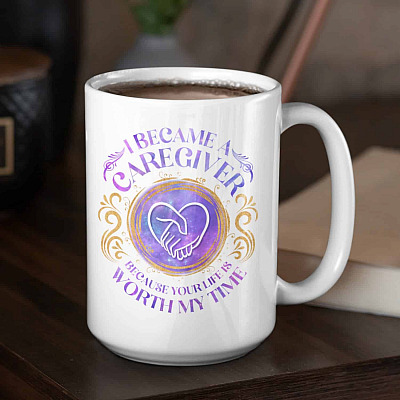 Alternative view of I Became A Caregiver Because Your Life Is Worth My Time Coffee Mug - Travel Bottle - Caregiver Gift