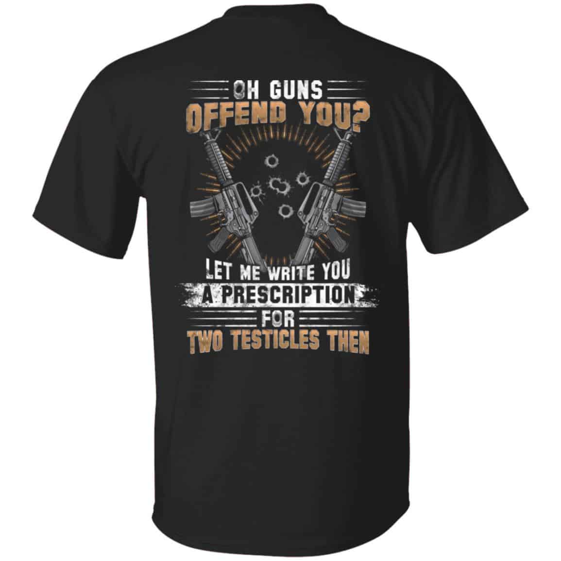 Oh Guns Offend You Let MeT-Shirt Only, Black, Unisex T-Shirt