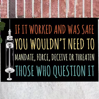 If It Worked and Was Safe You Wouldn't Need to Mandate Those Who Question It Decorative Doormat - Vaccine Welcome Mat