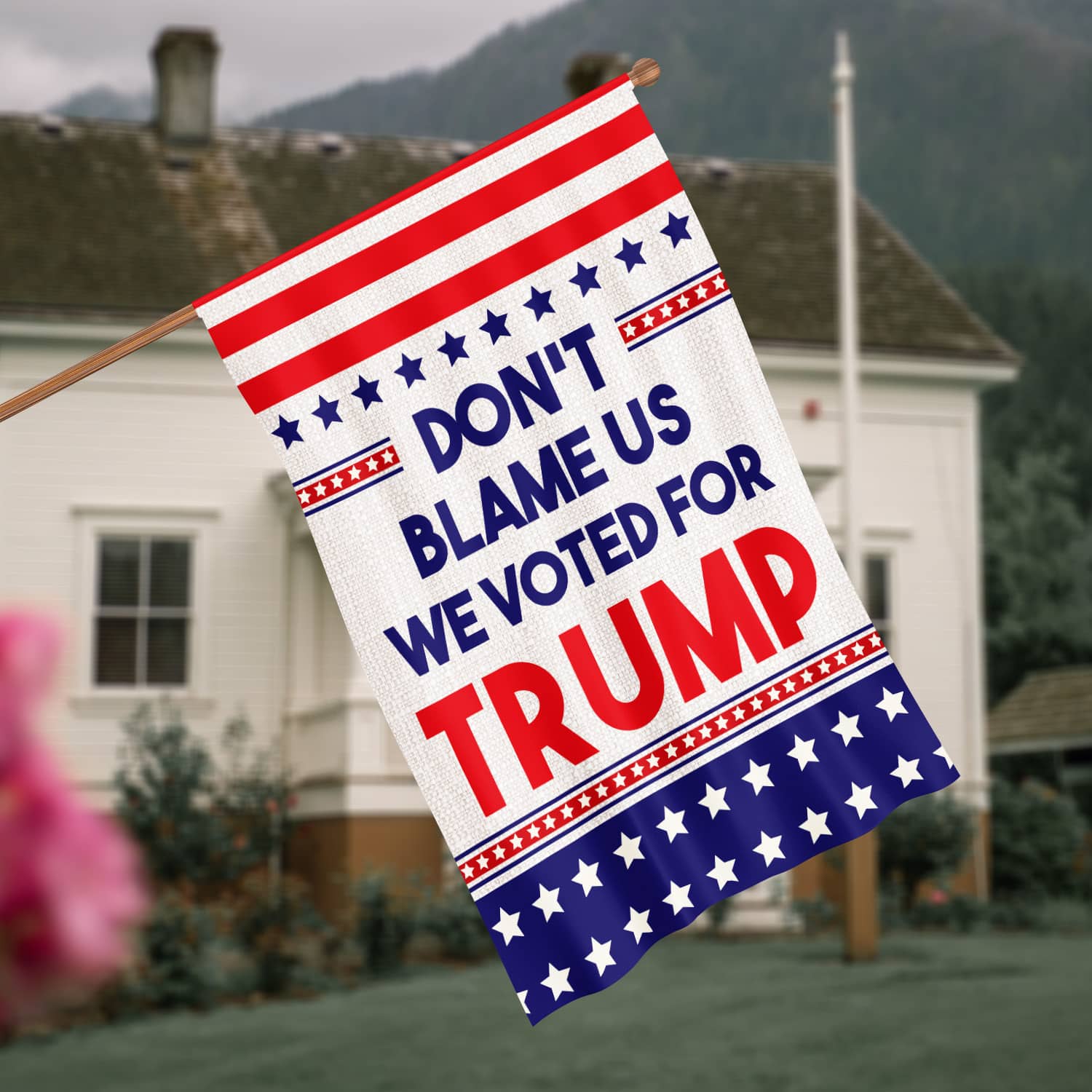 5KT. Don't Blame Us-30X40 House Flag Mockup 4