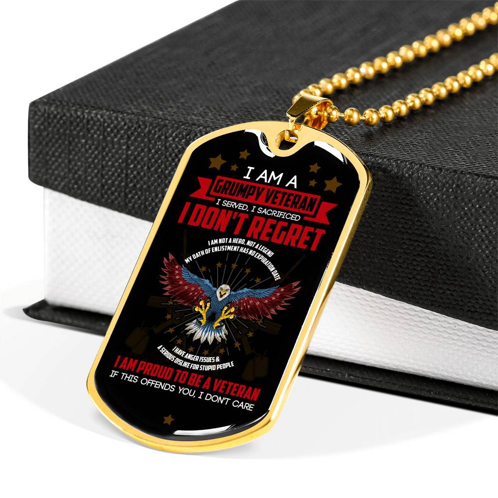 I Am A Grumpy Veteran I Served I Sacrificed I Don't Regret Veteran Dog Tag