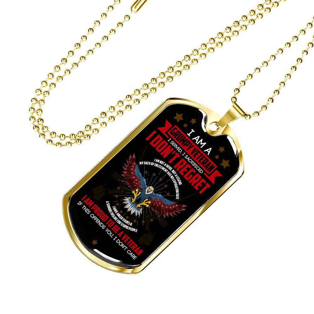 I Am A Grumpy Veteran I Served I Sacrificed I Don't Regret Veteran Dog Tag