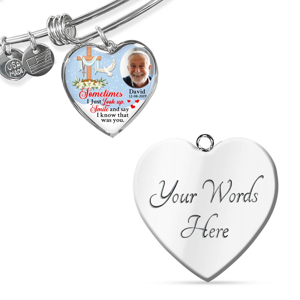 Sometimes I Just Look up Smile and Say I Know that Was You Personalized Photo Memorial Heart Pendant Necklace - Jesus Cross Bangle