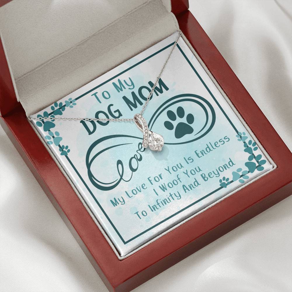 To My Dog Mom My Love For You Is Endless I Woof You To Infinity And Beyond Alluring Beauty Necklace