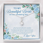 To My Beautiful Bride On Our Wedding Day I Take You To Be My Best Friend Alluring Beauty Necklace - Alluring Beauty Necklace To My Beautiful Bride On Our Wedding Day I Take You To Be My Best Friend Alluring Beauty Necklace - Alluring Beauty Necklace