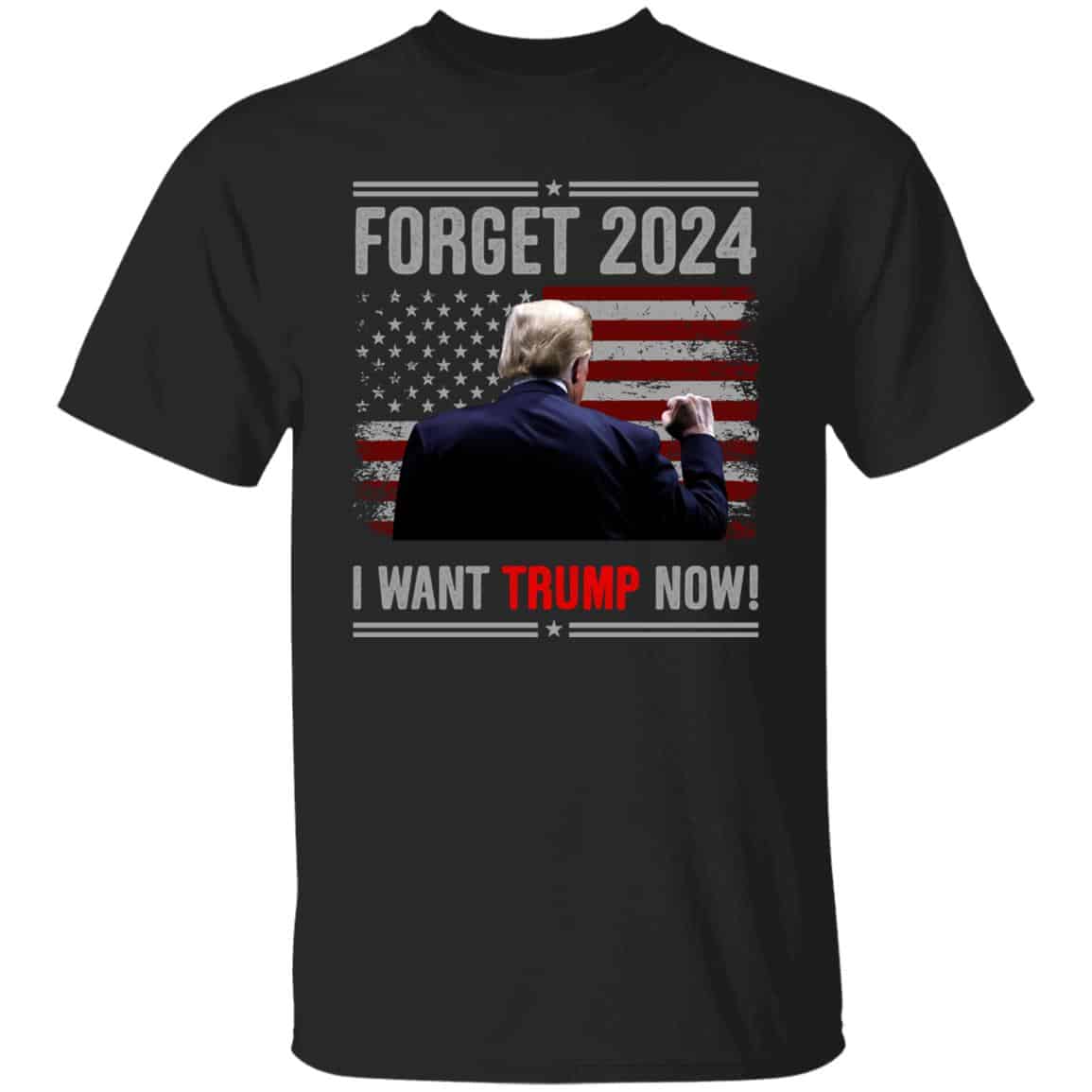 Forget 2024 I Want Tru, Black, Unisex T-Shirt Forget 2024 I Want Tru, Black, Unisex T-Shirt