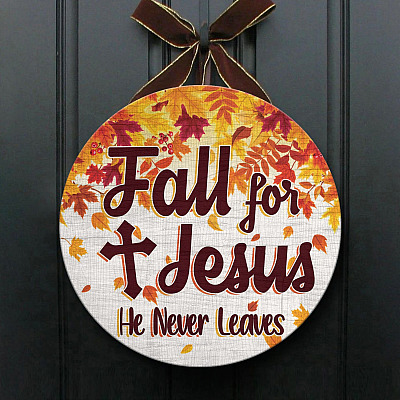 Fall For Jesus He Never Leaves Decorative Circle Wooden Door Sign - Front Porch Sign