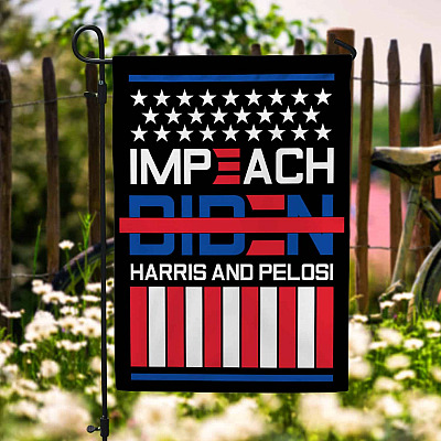 Impeach Biden Kamala Harris Nancy Pelosi Garden Flag - Anti Biden Is Not My President House Flag