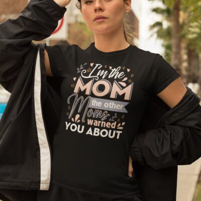 Alternative view of I'm The Mom The Other Moms Warned You About T-Shirt - Funny Mom Shirt