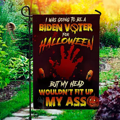 I Was Going To Be A Biden Voter For Halloween But My Head Wouldn't Fit Up My Ass Flag - Blood On His Hand House Flag