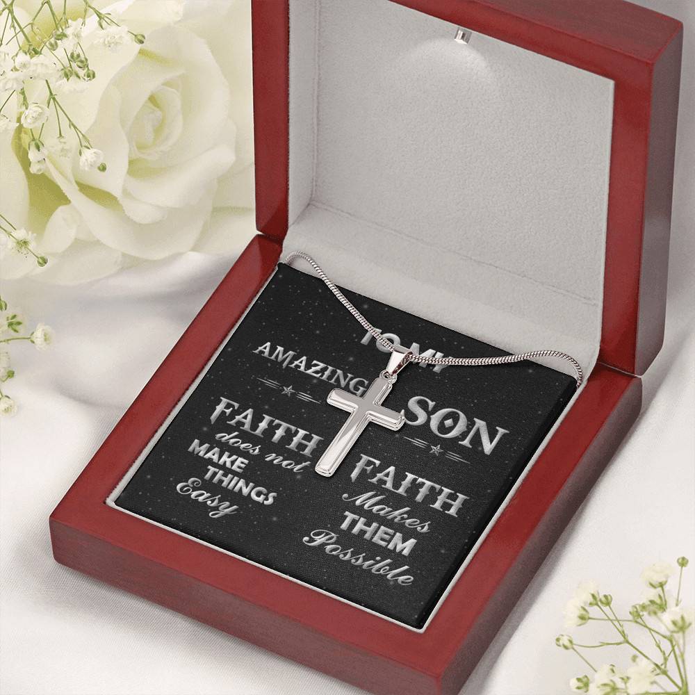 To My Amazing Son Faith Does Not Make Things Easy Faith Makes Them Possible Artisan Crafted Cross Necklace