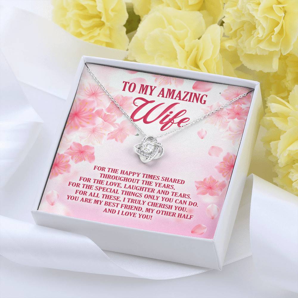 To My Amazing Wife For The Happy Times Shared Throughout The Years Love Knot Necklace