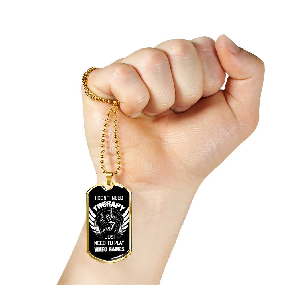 I Don't Need Therapy I Just Need To Play Video Games Dog Tag Necklace - Video Gaming Gamer Controller Necklace Gift
