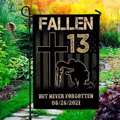 Fallen But Never Forgotten 13 Names Of Fallen Soldiers Decorative Garden Flag - House Flag - Never Forget 08/26/2021 Flag