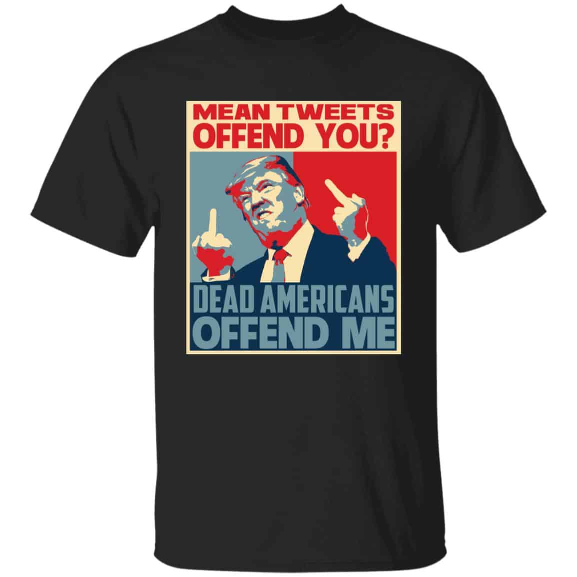 Mean Tweet Offend You Tshirt, Black, Unisex T-Shirt Mean Tweet Offend You Tshirt, Black, Unisex T-Shirt