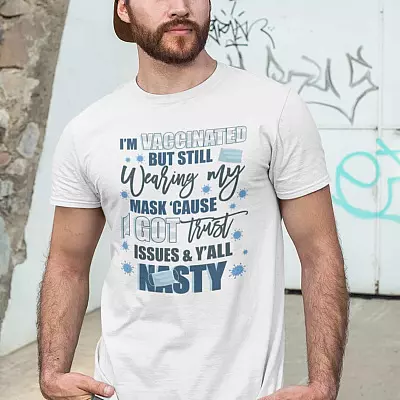 Alternative view of I'm Vaccinated but Still Wearing My Mask Because I Got Trust Issues Y'all Nasty T-Shirt - V-Neck Tee