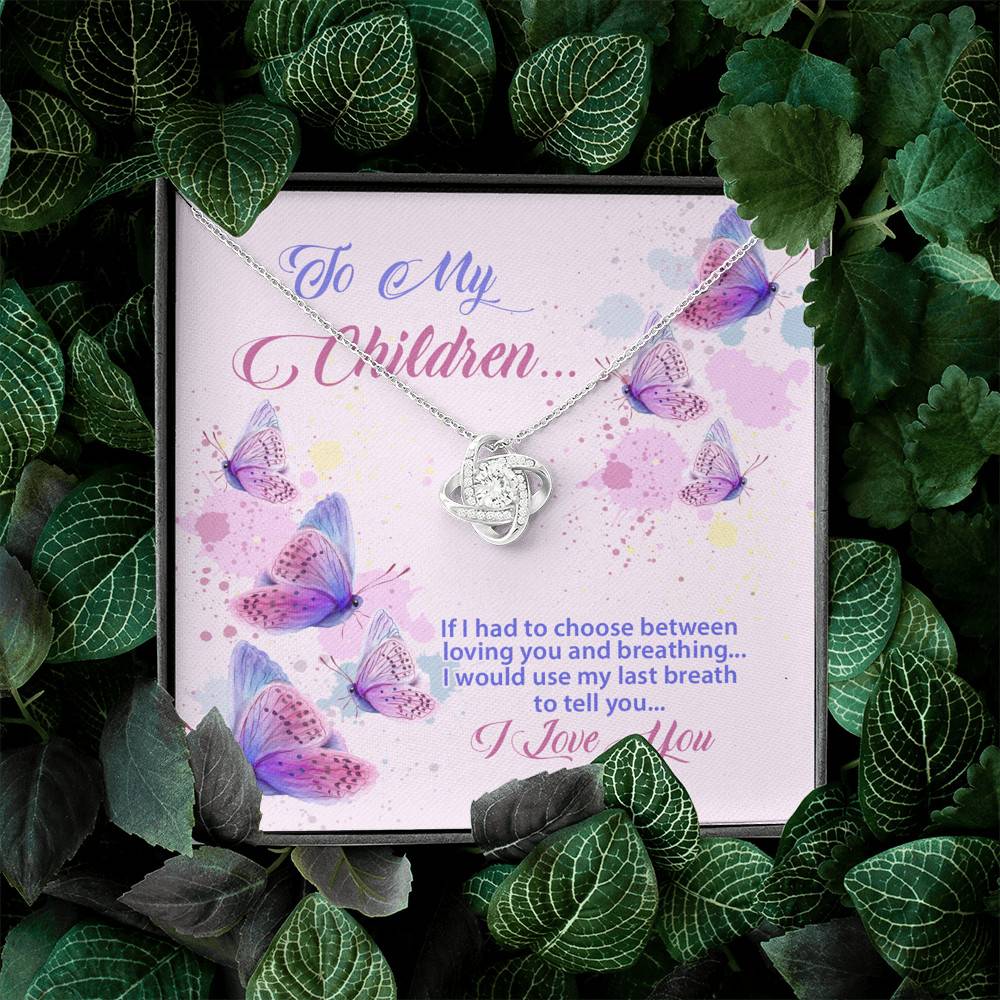 To My Children If I Had to Choose Between Loving You and Breathing Butterfly Love Knot Pendant Necklace
