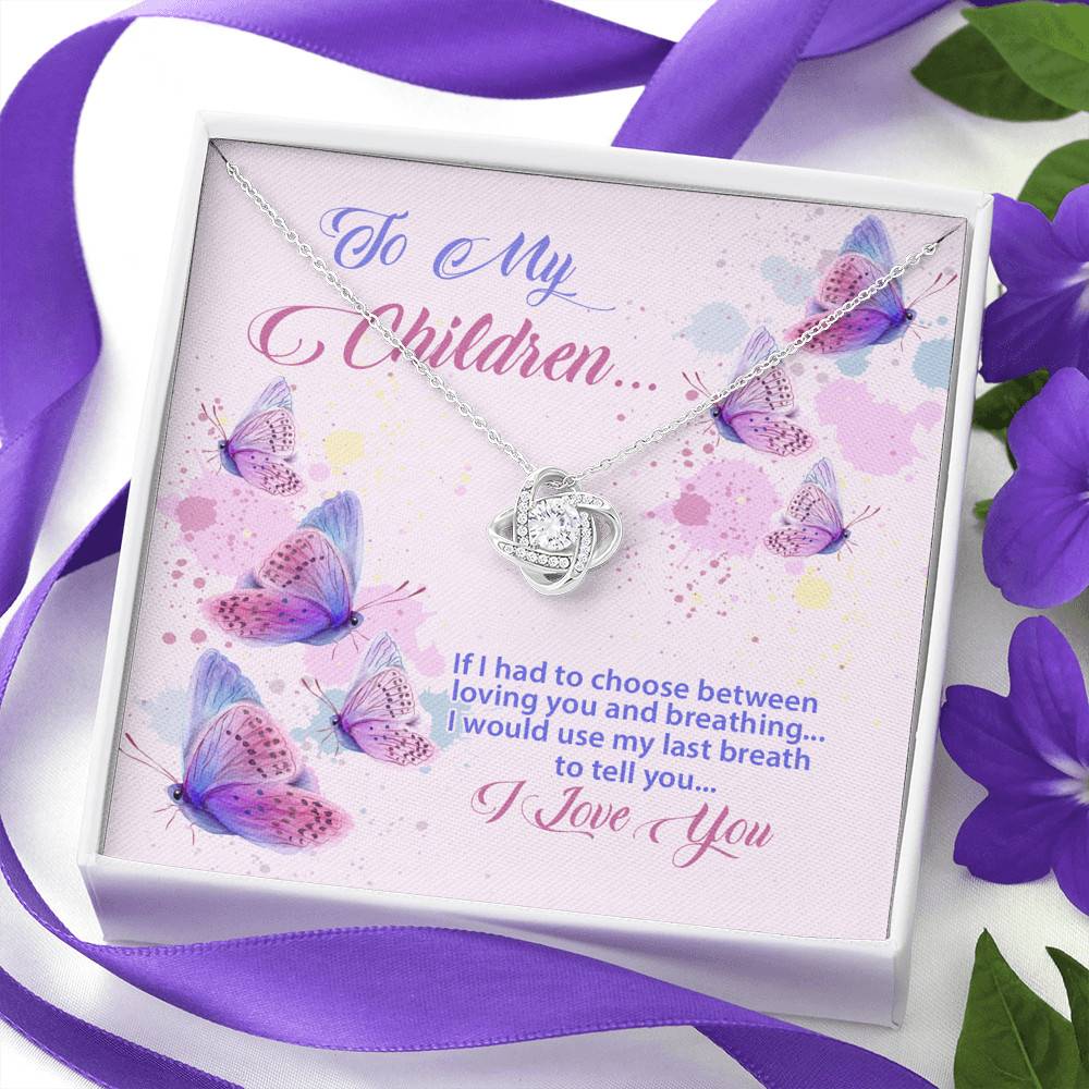 To My Children If I Had to Choose Between Loving You and Breathing Butterfly Love Knot Pendant Necklace