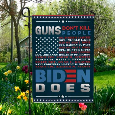 Guns Don't Kill People Biden Does American Outdoor Garden Flag- Names of 13 Fallen Soldiers Never Forget House Flag