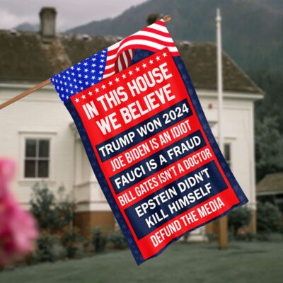 In This House We Believe Trump Won Garden Flag - Biden Is An Idiot House Flag - Wall Flag