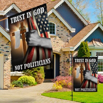 Alternative view of Trust in God Not Politicians American Christian Bible Verse Outdoor Indoor Decorative Garden Flag - House Flag - Wall Flag