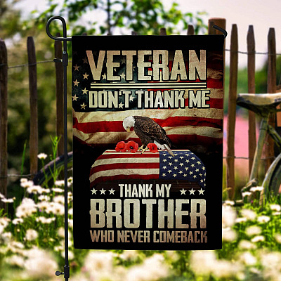 Veteran Don't Thank Me Thank My Brother Who Never Comeback Flag - Veterans Day Garden Flag - House Flag