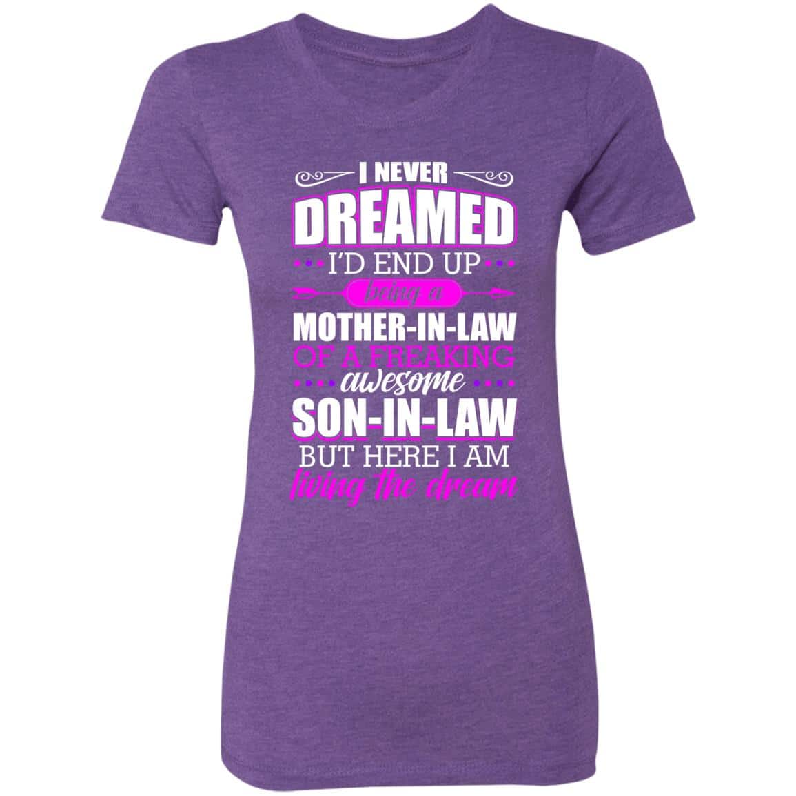 I Never Dreamed I'd End Up Beis T-Shirt, Purple Rush, Premium Ladies T-Shirt I Never Dreamed I'd End Up Beis T-Shirt, Purple Rush, Premium Ladies T-Shirt