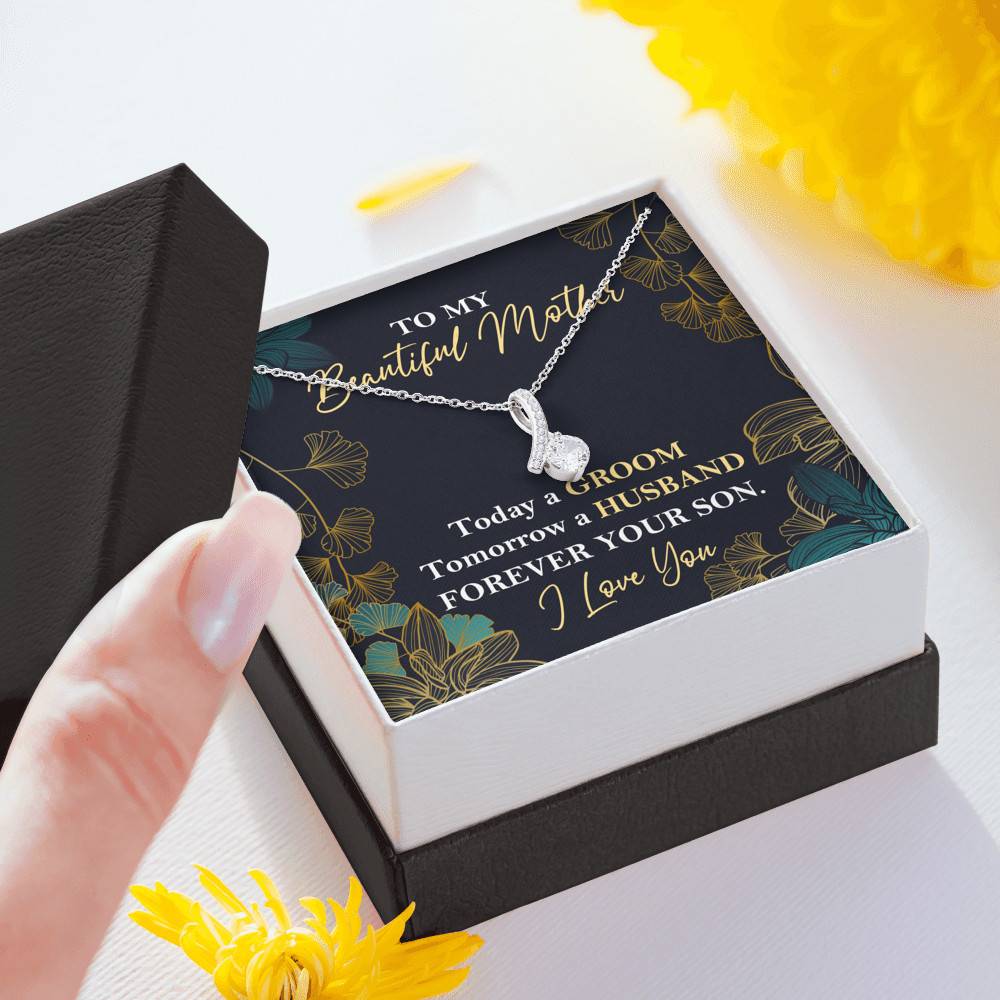 To My Beautiful Mother Today A Groom Tomorrow A Husband Forever Your Son Alluring Beauty Necklace