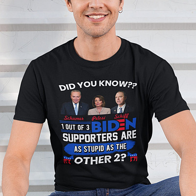 Alternative view of Did You Know 1 Out Of 3 Biden Supporters Are As Stupid As The Other 2 T-Shirt - Biden Supporters Suck T-Shirt