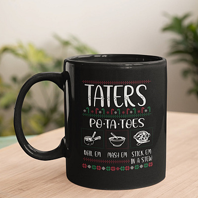 Taters Potatoes Boil Em Mash Em Stick Em In A Stew Coffee Mug - Water Bottle - Beer Stein