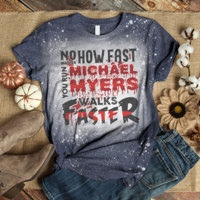 No Matter How Fast You Run Michael Myers Walks Faster Bleached T-Shirt - Funny Horror Movie Character Shirt
