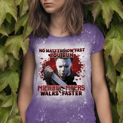 No Matter How Fast You Run Michael Myers Walks Faster Horror Halloween Sublimation Bleached T-Shirt